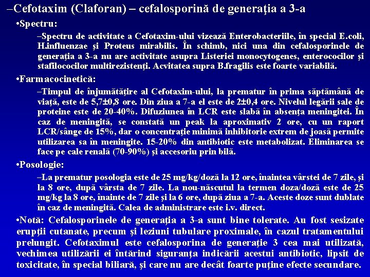 –Cefotaxim (Claforan) – cefalosporină de generaţia a 3 -a • Spectru: –Spectru de activitate