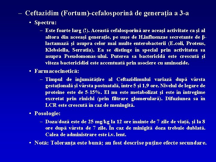 – Ceftazidim (Fortum)-cefalosporină de generaţia a 3 -a • Spectru: – Este foarte larg