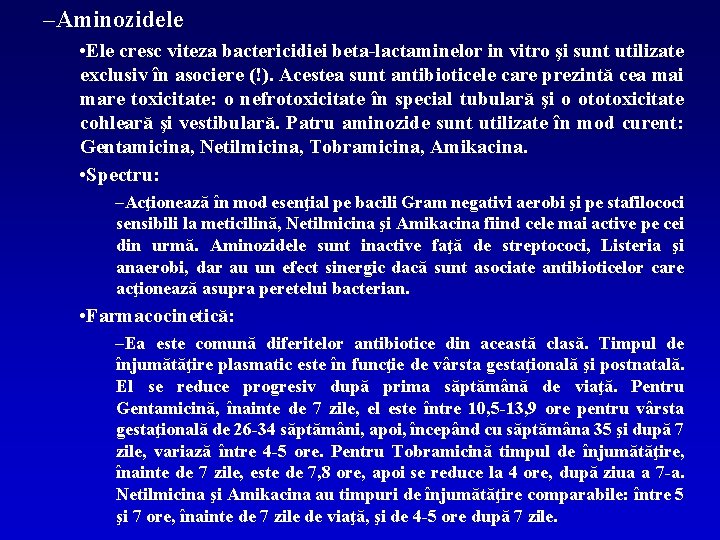 –Aminozidele • Ele cresc viteza bactericidiei beta-lactaminelor in vitro şi sunt utilizate exclusiv în