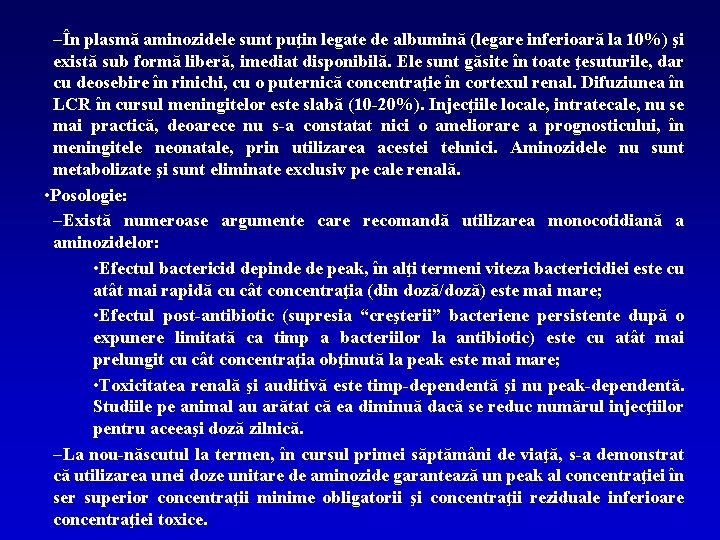 –În plasmă aminozidele sunt puţin legate de albumină (legare inferioară la 10%) şi există