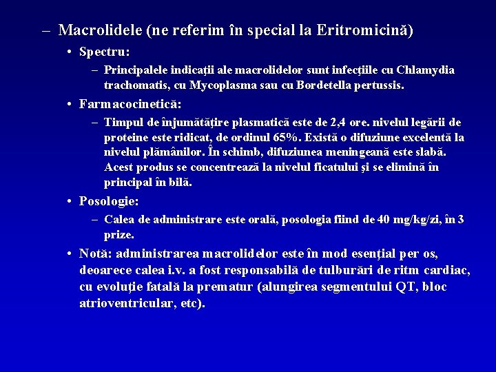 – Macrolidele (ne referim în special la Eritromicină) • Spectru: – Principalele indicaţii ale