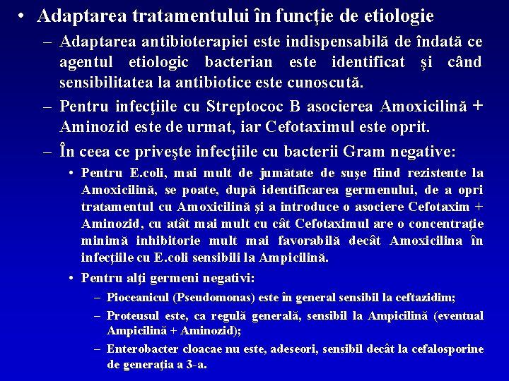 • Adaptarea tratamentului în funcţie de etiologie – Adaptarea antibioterapiei este indispensabilă de