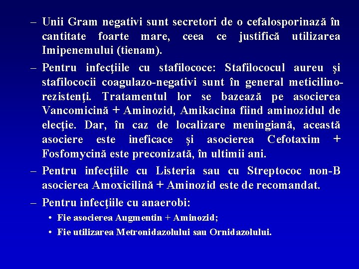 – Unii Gram negativi sunt secretori de o cefalosporinază în cantitate foarte mare, ceea