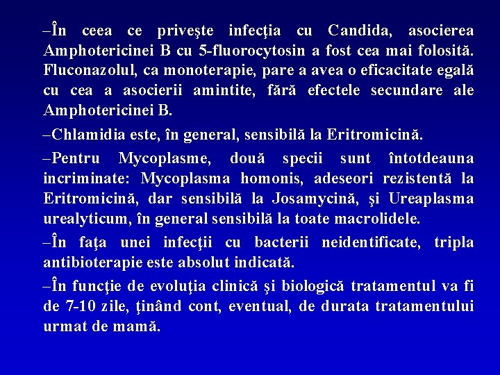 –În ceea ce priveşte infecţia cu Candida, asocierea Amphotericinei B cu 5 -fluorocytosin a