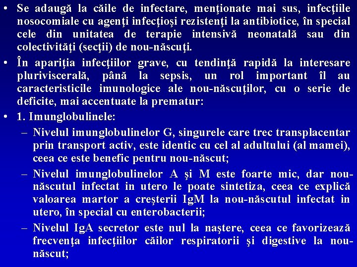  • Se adaugă la căile de infectare, menţionate mai sus, infecţiile nosocomiale cu