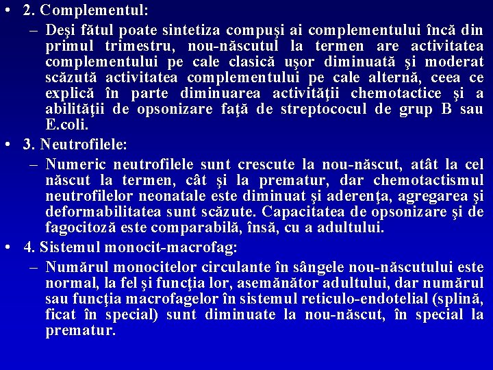  • 2. Complementul: – Deşi fătul poate sintetiza compuşi ai complementului încă din