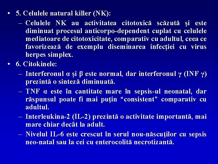  • 5. Celulele natural killer (NK): – Celulele NK au activitatea citotoxică scăzută