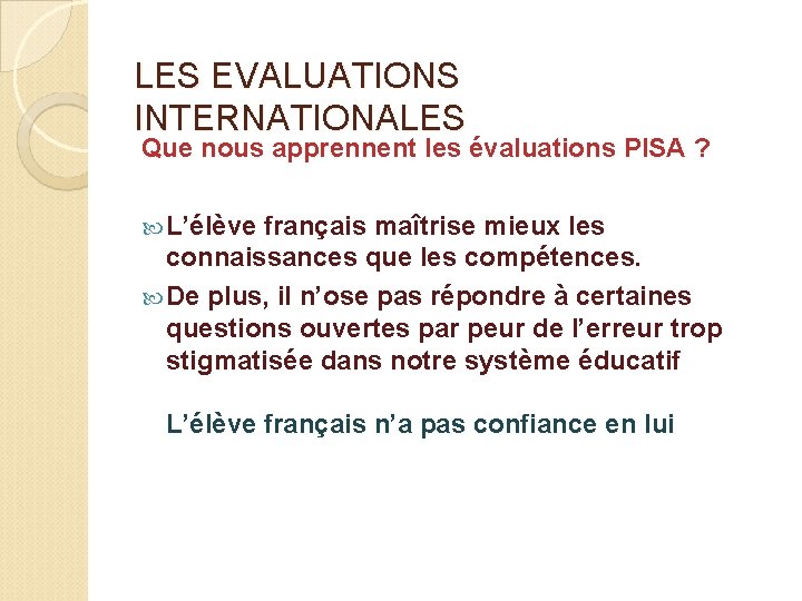 LES EVALUATIONS INTERNATIONALES Que nous apprennent les évaluations PISA ? L’élève français maîtrise mieux