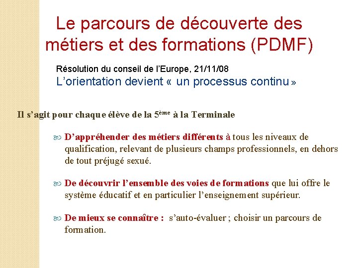 Le parcours de découverte des métiers et des formations (PDMF) Résolution du conseil de