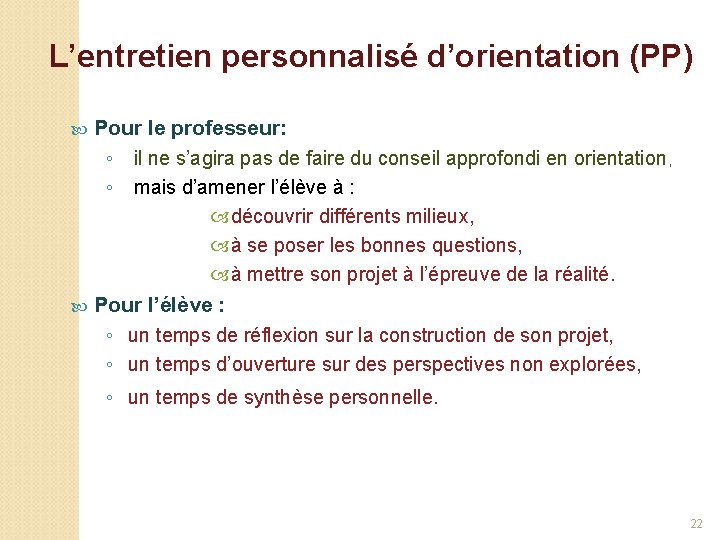 L’entretien personnalisé d’orientation (PP) Pour le professeur: ◦ il ne s’agira pas de faire