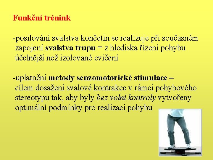 Funkční trénink -posilování svalstva končetin se realizuje při současném zapojení svalstva trupu = z Funkční trénink -posilování svalstva končetin se realizuje při současném zapojení svalstva trupu = z