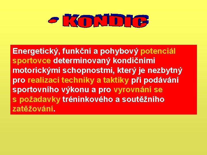 Energetický, funkční a pohybový potenciál sportovce determinovaný kondičními motorickými schopnostmi, který je nezbytný pro Energetický, funkční a pohybový potenciál sportovce determinovaný kondičními motorickými schopnostmi, který je nezbytný pro