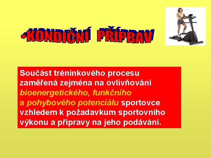 Součást tréninkového procesu zaměřená zejména na ovlivňování bioenergetického, funkčního a pohybového potenciálu sportovce vzhledem Součást tréninkového procesu zaměřená zejména na ovlivňování bioenergetického, funkčního a pohybového potenciálu sportovce vzhledem