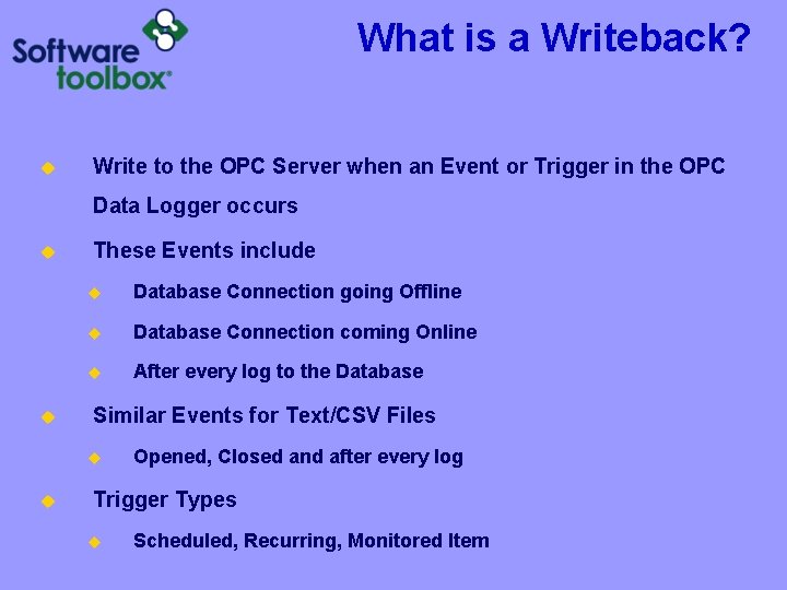 What is a Writeback? u Write to the OPC Server when an Event or What is a Writeback? u Write to the OPC Server when an Event or
