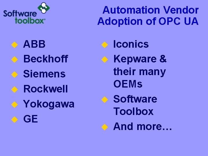 Automation Vendor Adoption of OPC UA u u u ABB Beckhoff Siemens Rockwell Yokogawa Automation Vendor Adoption of OPC UA u u u ABB Beckhoff Siemens Rockwell Yokogawa