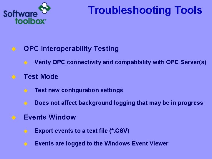 Troubleshooting Tools u OPC Interoperability Testing u u u Verify OPC connectivity and compatibility Troubleshooting Tools u OPC Interoperability Testing u u u Verify OPC connectivity and compatibility