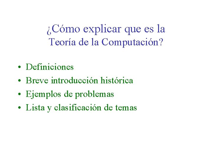 ¿Cómo explicar que es la Teoría de la Computación? • • Definiciones Breve introducción