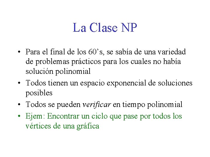 La Clase NP • Para el final de los 60’s, se sabía de una