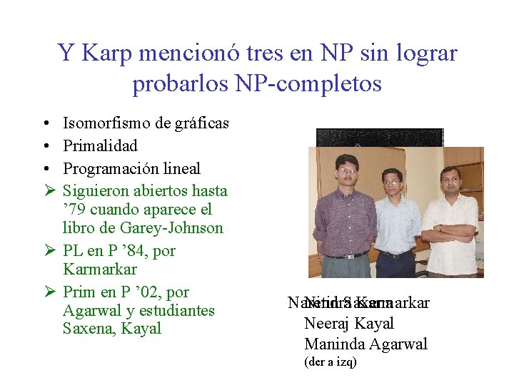 Y Karp mencionó tres en NP sin lograr probarlos NP-completos • • • Ø