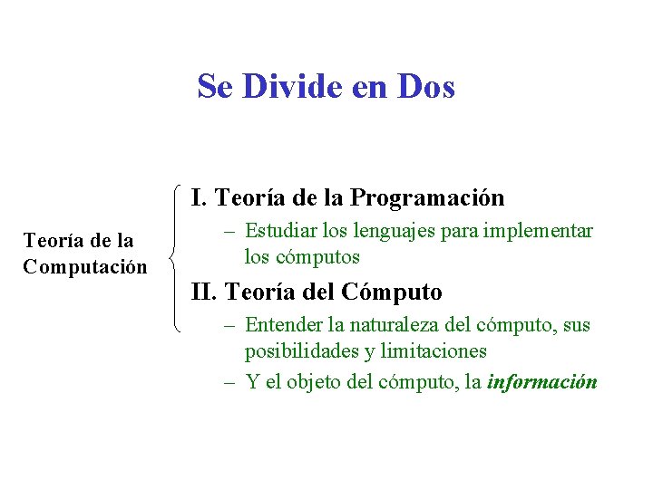 Se Divide en Dos I. Teoría de la Programación Teoría de la Computación –