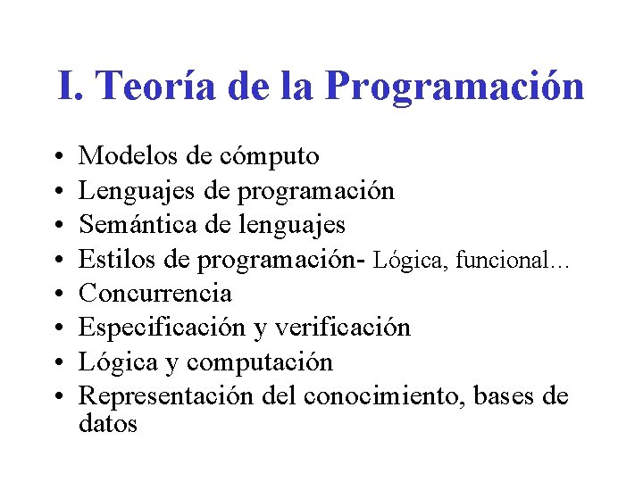 I. Teoría de la Programación • • Modelos de cómputo Lenguajes de programación Semántica