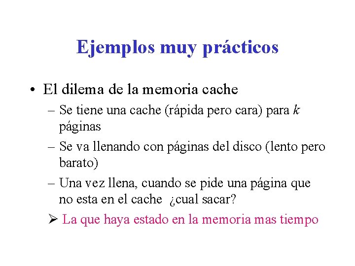 Ejemplos muy prácticos • El dilema de la memoria cache – Se tiene una