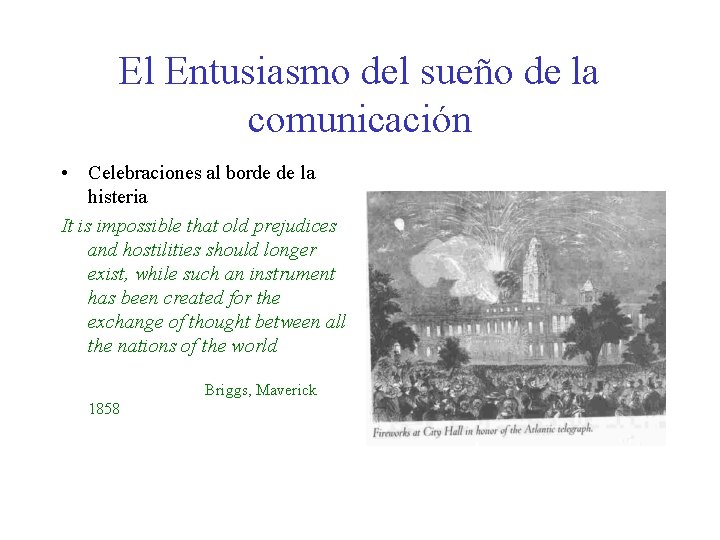 El Entusiasmo del sueño de la comunicación • Celebraciones al borde de la histeria