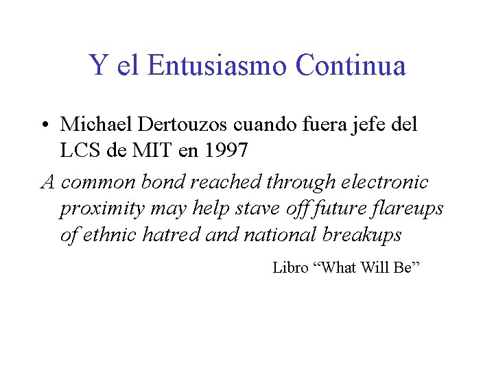 Y el Entusiasmo Continua • Michael Dertouzos cuando fuera jefe del LCS de MIT