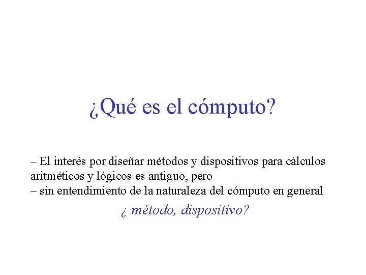 ¿Qué es el cómputo? – El interés por diseñar métodos y dispositivos para cálculos