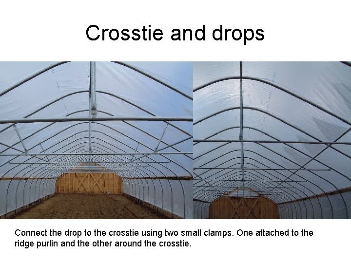 Crosstie and drops Connect the drop to the crosstie using two small clamps. One