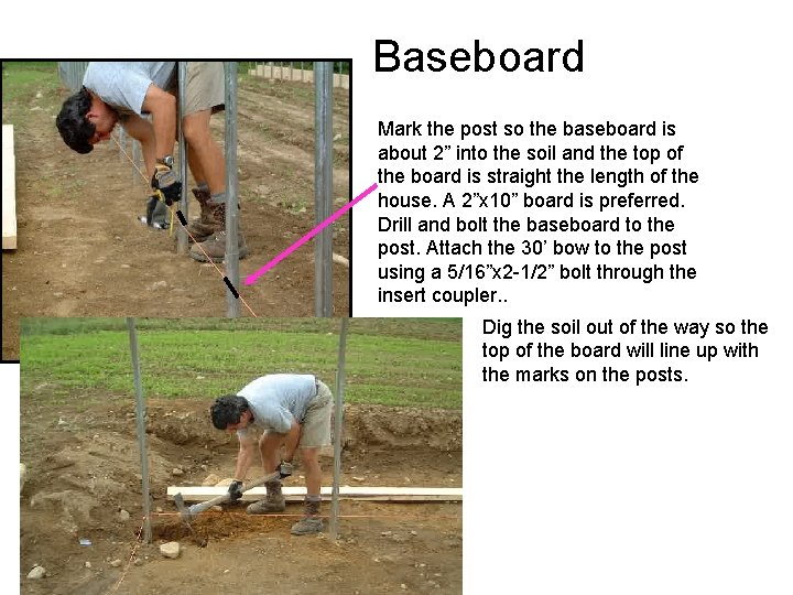 Baseboard Mark the post so the baseboard is about 2” into the soil and