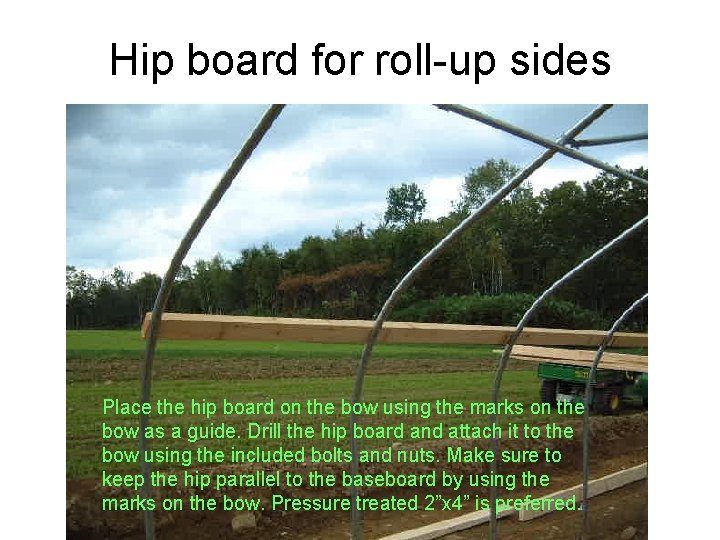 Hip board for roll-up sides Place the hip board on the bow using the