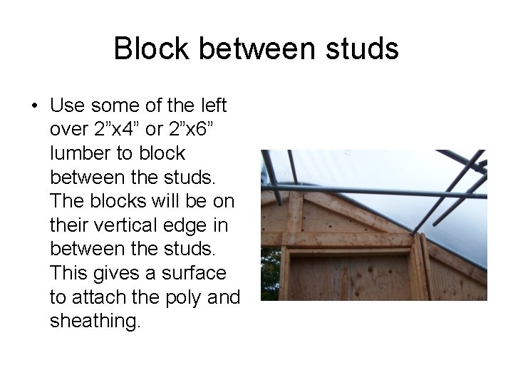 Block between studs • Use some of the left over 2”x 4” or 2”x