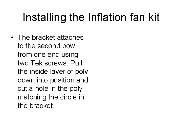 Installing the Inflation fan kit • The bracket attaches to the second bow from