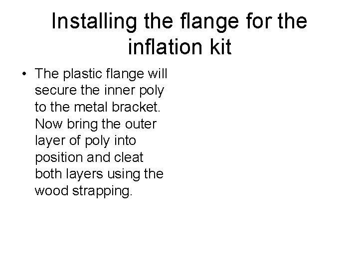 Installing the flange for the inflation kit • The plastic flange will secure the