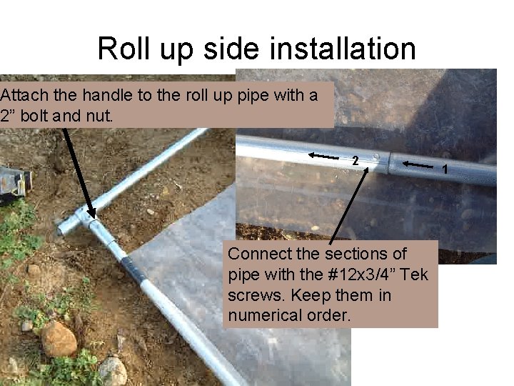 Roll up side installation Attach the handle to the roll up pipe with a