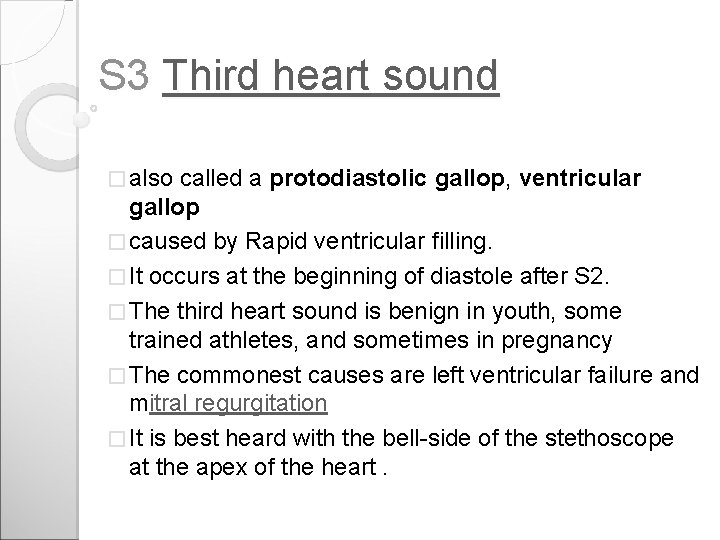 S 3 Third heart sound � also called a protodiastolic gallop, ventricular gallop �