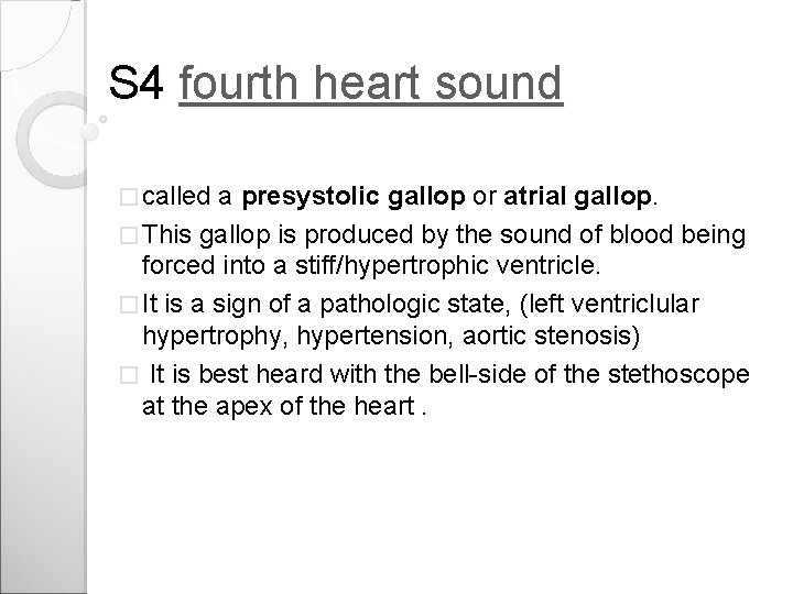 S 4 fourth heart sound � called a presystolic gallop or atrial gallop. �