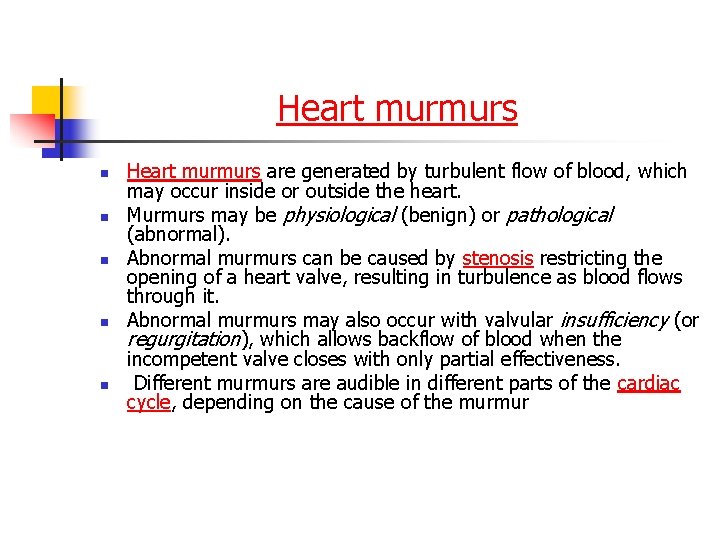 Heart murmurs n n n Heart murmurs are generated by turbulent flow of blood,