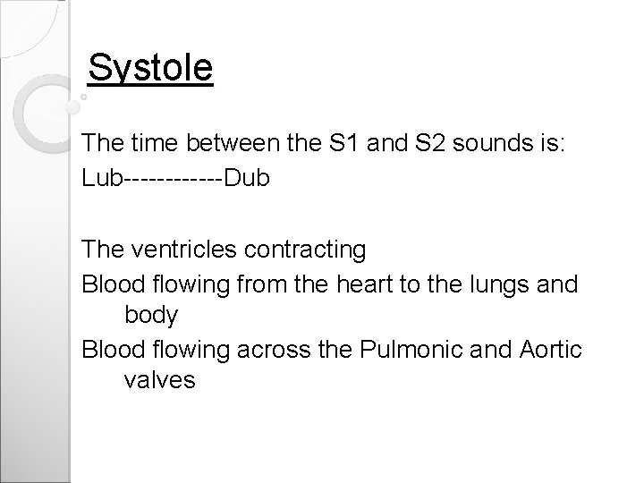 Systole The time between the S 1 and S 2 sounds is: Lub------Dub The