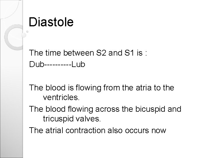 Diastole The time between S 2 and S 1 is : Dub-----Lub The blood