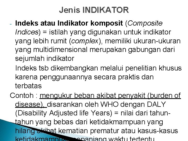 Jenis INDIKATOR Indeks atau Indikator komposit (Composite Indices) = istilah yang digunakan untuk indikator