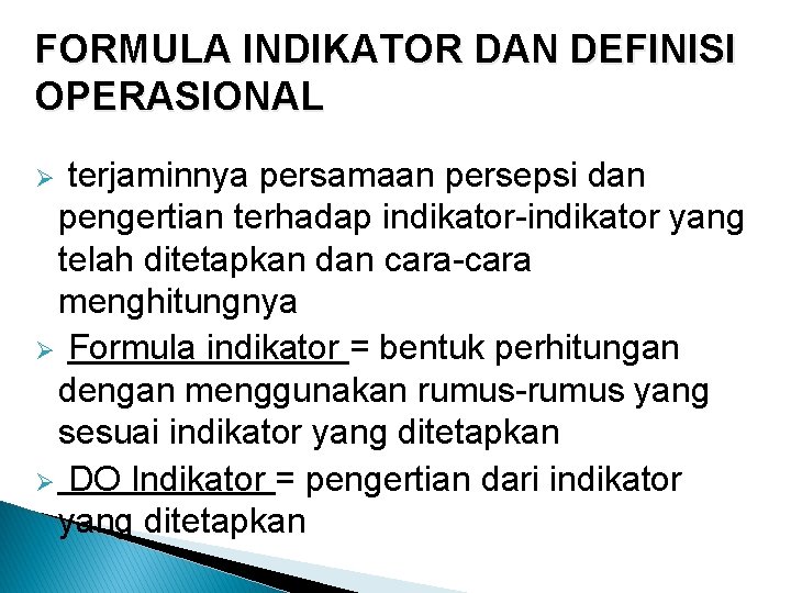 FORMULA INDIKATOR DAN DEFINISI OPERASIONAL terjaminnya persamaan persepsi dan pengertian terhadap indikator-indikator yang telah