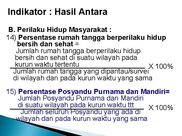 Indikator : Hasil Antara B. Perilaku Hidup Masyarakat : 14) Persentase rumah tangga berperilaku