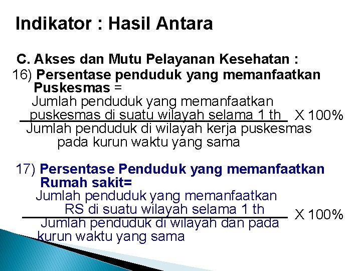 Indikator : Hasil Antara C. Akses dan Mutu Pelayanan Kesehatan : 16) Persentase penduduk