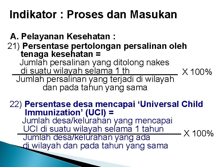 Indikator : Proses dan Masukan A. Pelayanan Kesehatan : 21) Persentase pertolongan persalinan oleh