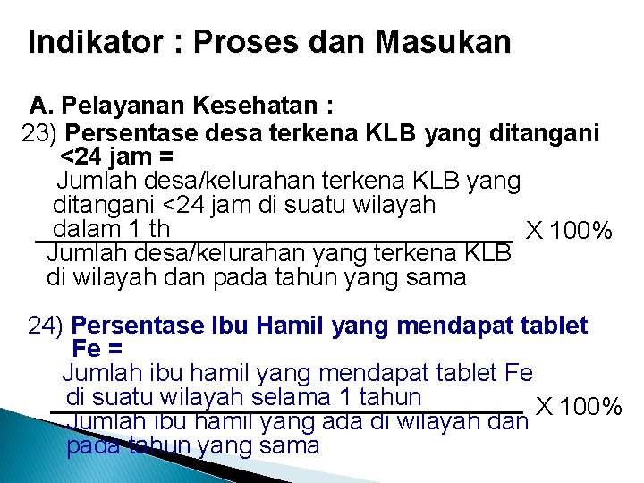 Indikator : Proses dan Masukan A. Pelayanan Kesehatan : 23) Persentase desa terkena KLB