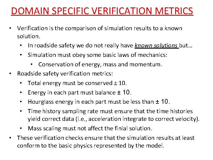 DOMAIN SPECIFIC VERIFICATION METRICS • Verification is the comparison of simulation results to a