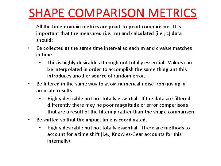 SHAPE COMPARISON METRICS • • • All the time-domain metrics are point-to-point comparisons. It