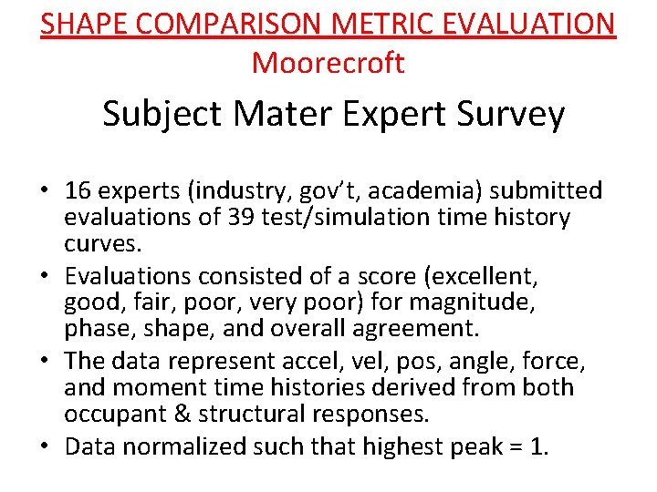 SHAPE COMPARISON METRIC EVALUATION Moorecroft Subject Mater Expert Survey • 16 experts (industry, gov’t,